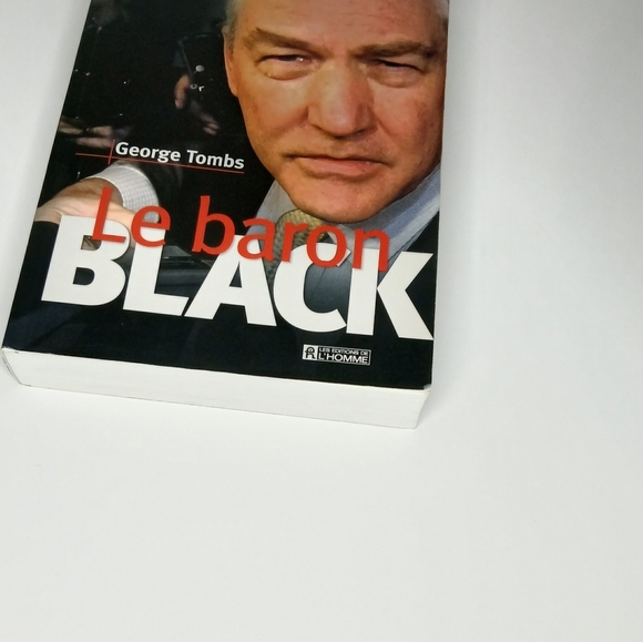 Le Baron Black George Tombs Biographie non autorisée de Conrad Black du Canada - Picture 4 of 7